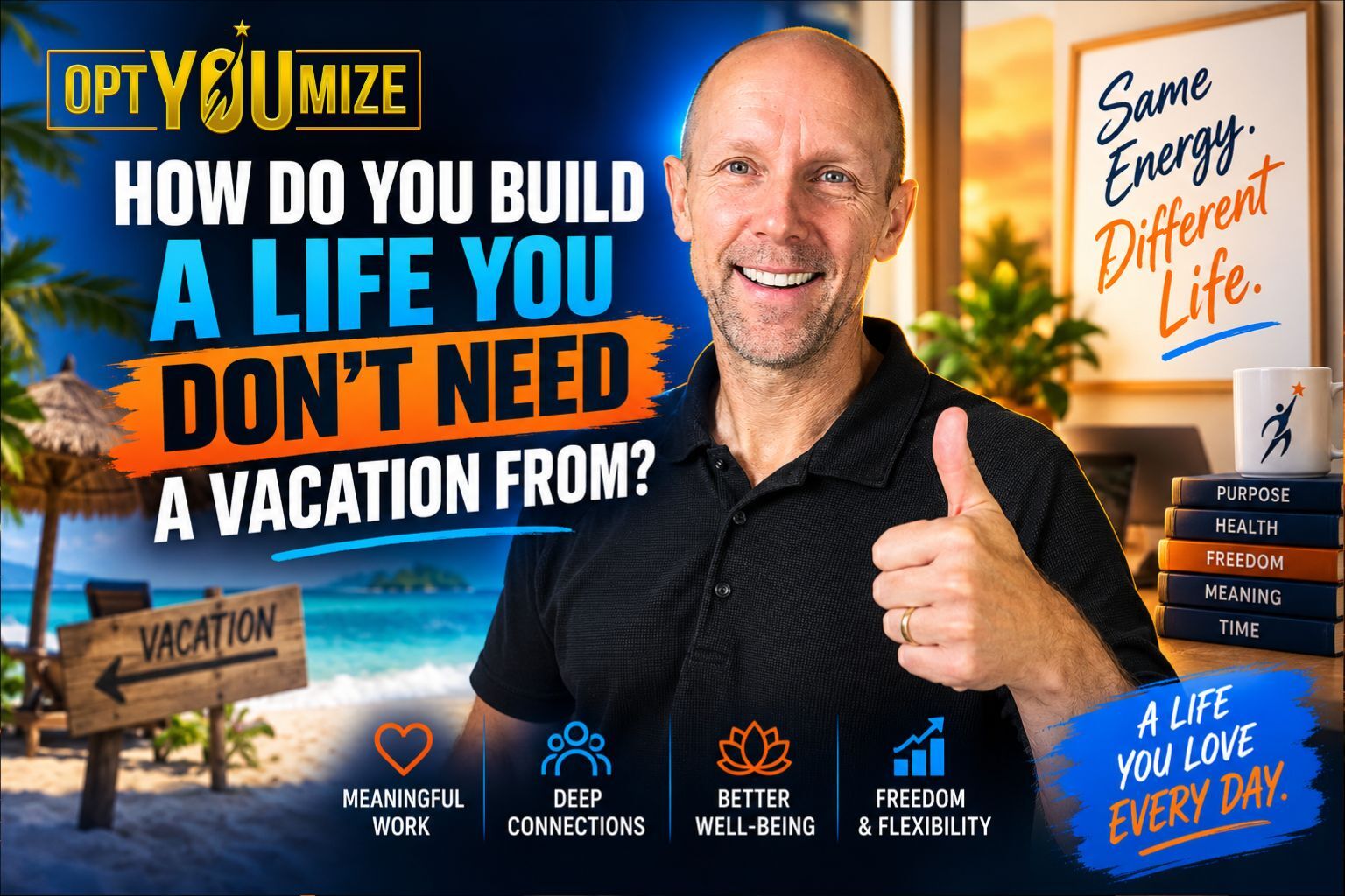 how to build life you don't need vacation from